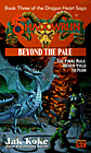 Beyond the Pale (Book 3 of the Dragon Heart Saga) by Jak Koke