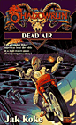 Dead Air - A Shadowrun Novel by Jak Koke